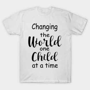 Change The World One Child At A Time T-Shirt